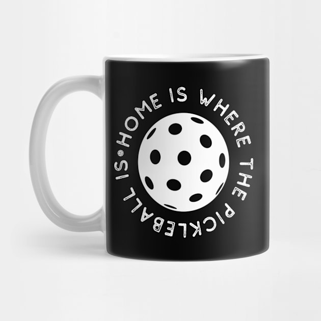 Home Is Where The Pickleball Is - White Circle Design - Sport by SayWhatYouFeel